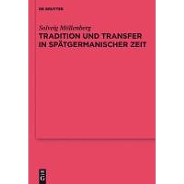 Tradition und Transfer in spätgermanischer Zeit / Reallexikon der Germanischen Altertumskunde - Ergänzungsbände Bd.76, Solveig Möllenberg