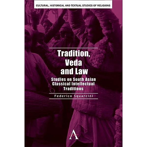 Tradition, Veda and Law / Anthem South Asian Studies Bd.2, Federico Squarcini