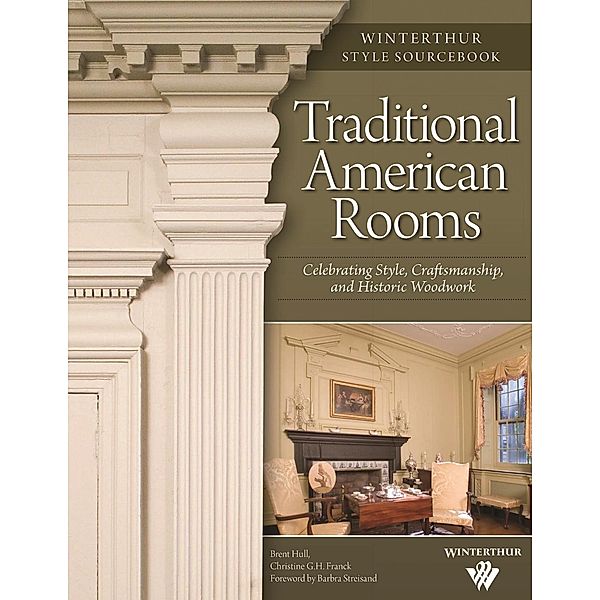 Traditional American Rooms (Winterthur Style Sourcebook), Brent Hull