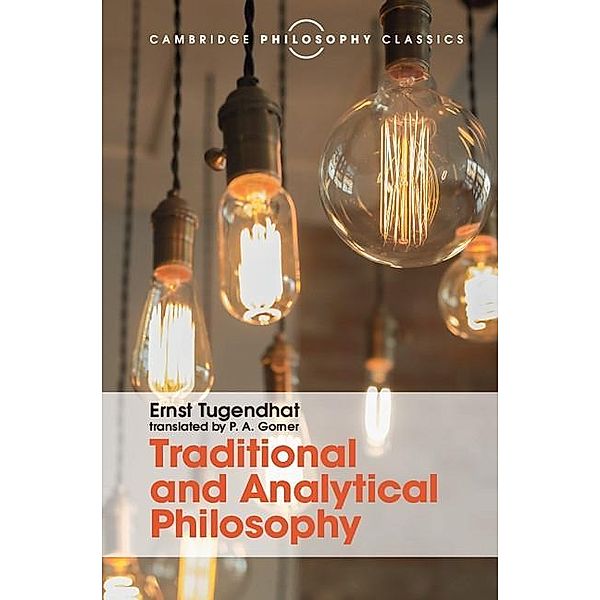 Traditional and Analytical Philosophy / Cambridge Philosophy Classics, Ernst Tugendhat