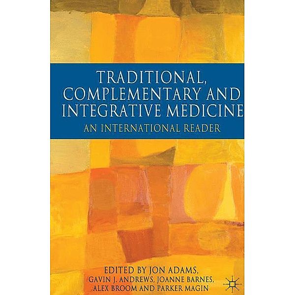 Traditional, Complementary and Integrative Medicine: An International Reader, Jon Adams, Gavin Andrews, Joanne Barnes