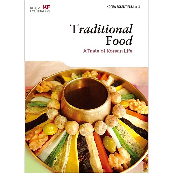 Traditional Food: A Taste of Korean Life (Korea Essentials, #4), Robert Koehler