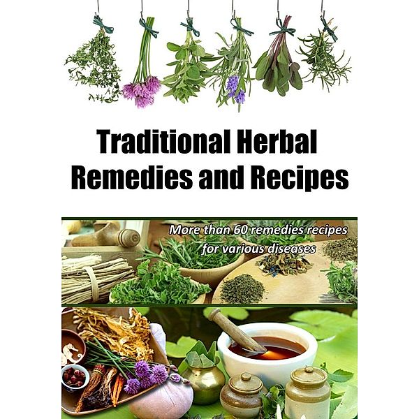 Traditional Herbal Remedies and Recipes, Goce Nikolovski