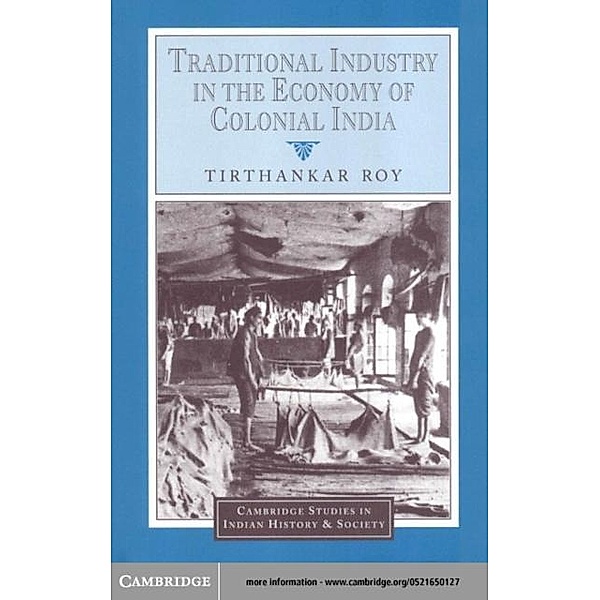 Traditional Industry in the Economy of Colonial India, Tirthankar Roy