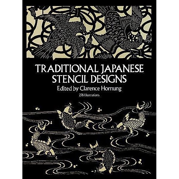 Traditional Japanese Stencil Designs / Dover Pictorial Archive, Clarence Hornung