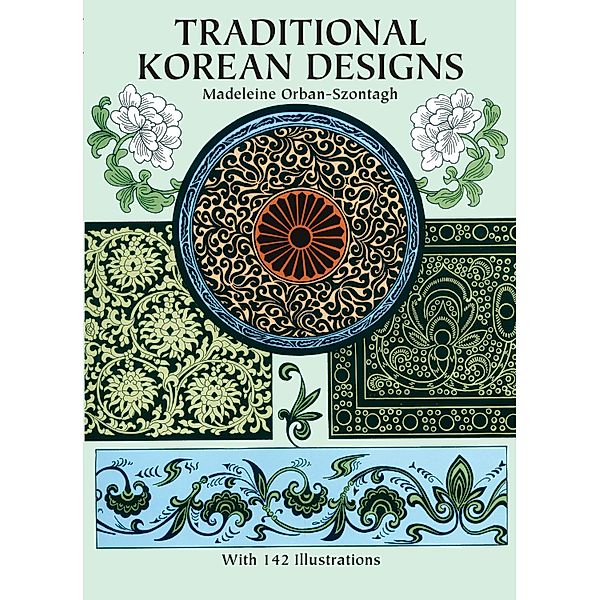 Traditional Korean Designs / Dover Pictorial Archive, Madeleine Orban-Szontagh
