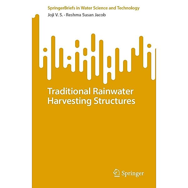 Traditional Rainwater Harvesting Structures / SpringerBriefs in Water Science and Technology, Joji V. S., Reshma Susan Jacob