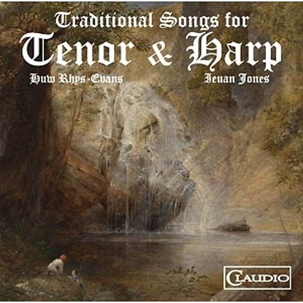 Traditional Songs For Tenor & Harp, Huw Rhys-Evans, Ieuan Jones