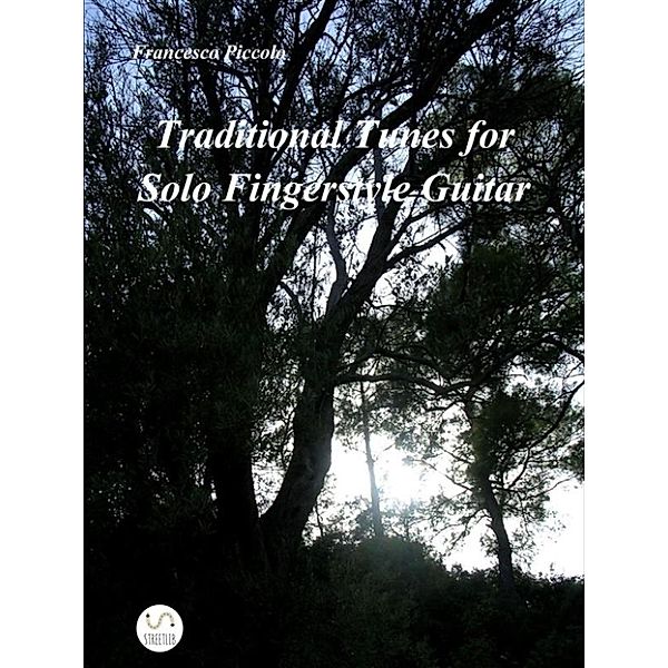 Traditional Tunes  for Solo Fingerstyle Guitar, Francesco Piccolo