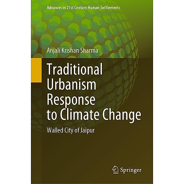 Traditional Urbanism Response to Climate Change / Advances in 21st Century Human Settlements, Anjali Krishan Sharma