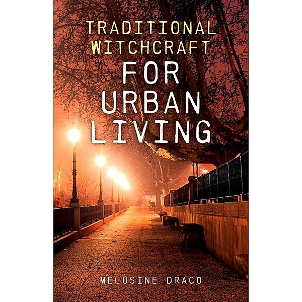 Traditional Witchcraft for Urban Living / O-Books, Melusine Draco