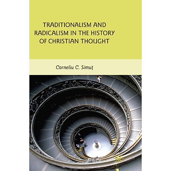 Traditionalism and Radicalism in the History of Christian Thought, C. Simut