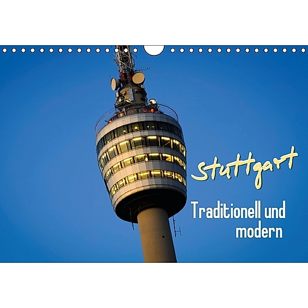 Traditionell und modern: Stuttgart (Wandkalender 2014 DIN A4 quer)