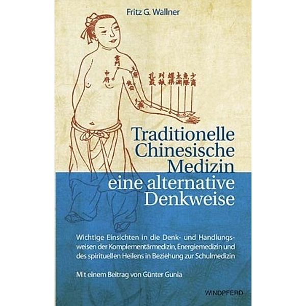 Traditionelle Chinesische Medizin - eine alternative Denkweise, Fritz G. Wallner