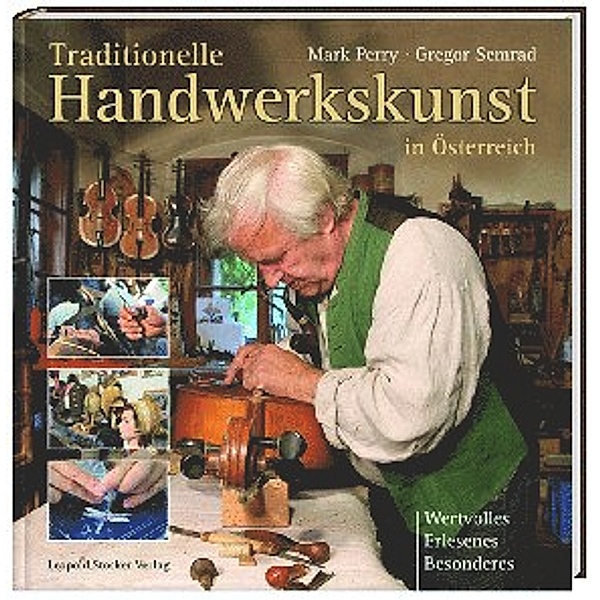 Traditionelle Handwerkskunst in Österreich, Mark Perry, Gregor Semrad