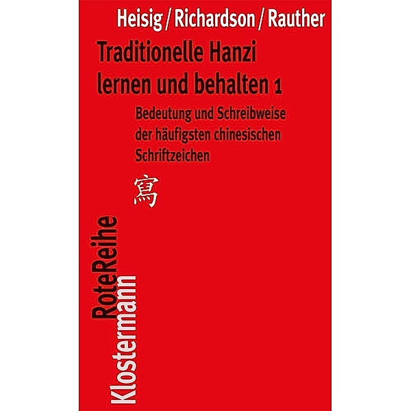 Traditionelle Hanzi lernen und behalten, James W Heisig, Timothy W Richardson, Robert Rauther