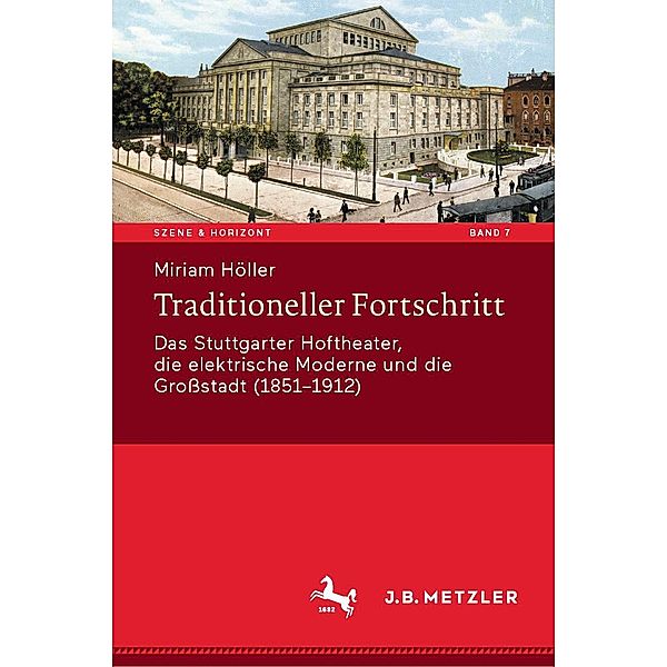 Traditioneller Fortschritt / Szene & Horizont. Theaterwissenschaftliche Studien Bd.7, Miriam Höller
