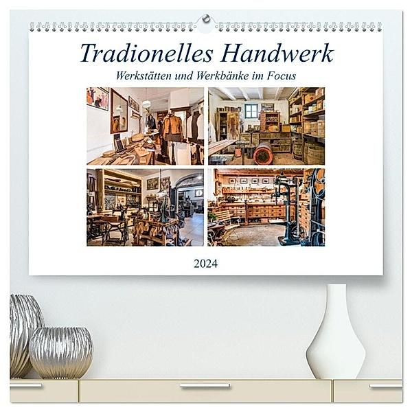 Traditionelles Handwerk, Werkstätten und Werkbänke im Focus (hochwertiger Premium Wandkalender 2024 DIN A2 quer), Kunstdruck in Hochglanz, Bodo Schmidt
