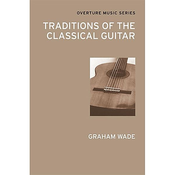 Traditions of the Classical Guitar, Graham Wade