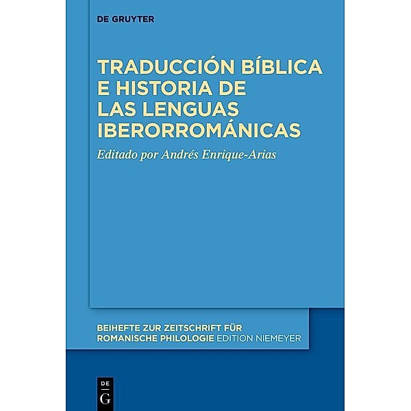 Traducción bíblica e historia de las lenguas iberorrománicas / Beihefte zur Zeitschrift für romanische Philologie
