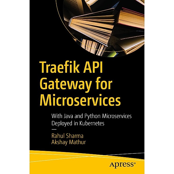Traefik API Gateway for Microservices, Rahul Sharma, Akshay Mathur