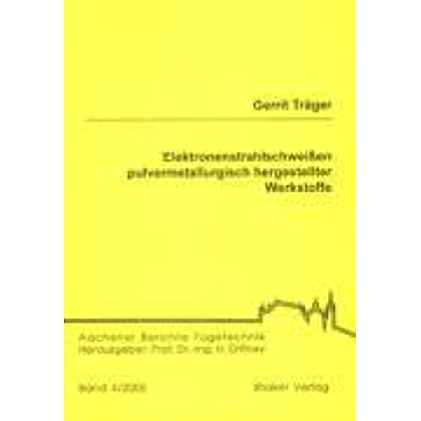 Träger, G: Elektronenstrahlschweissen pulvermetallurgisch he, Gerrit Träger