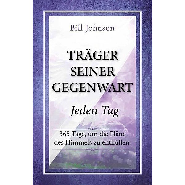 Träger seiner Gegenwart - Jeden Tag, Bill Johnson