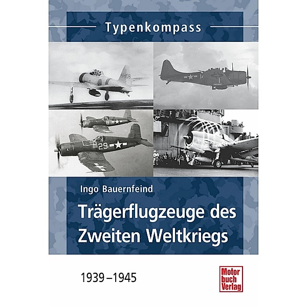 Trägerflugzeuge des Zweiten Weltkrieges / Typenkompass, Ingo Bauernfeind
