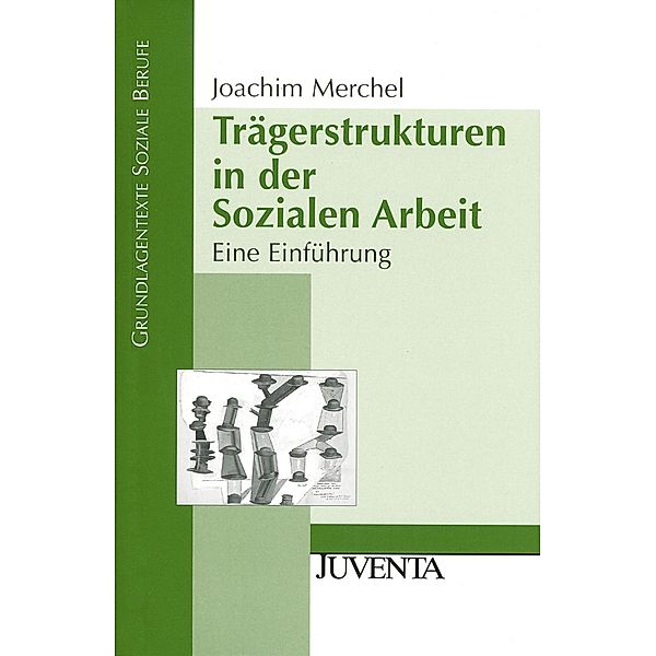 Trägerstrukturen in der Sozialen Arbeit, Joachim Merchel