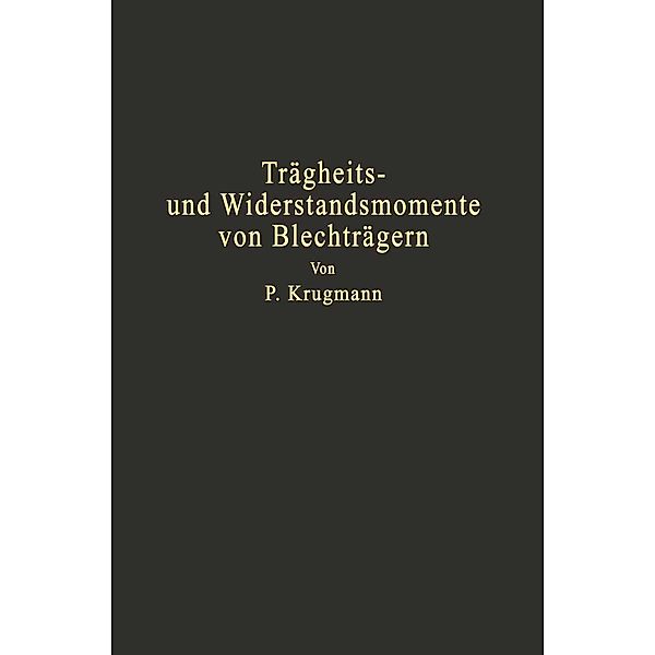 Trägheits- und Widerstandsmomente von Blechträgern, P. Krugmann