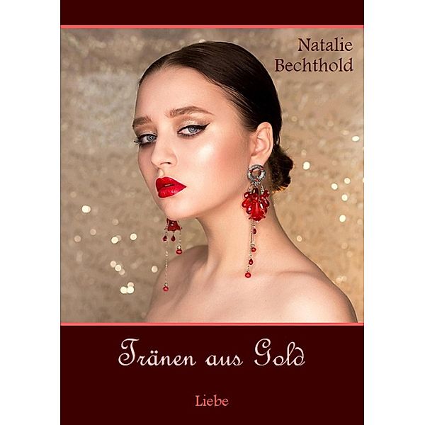 Tränen aus Gold, Natalie Bechthold