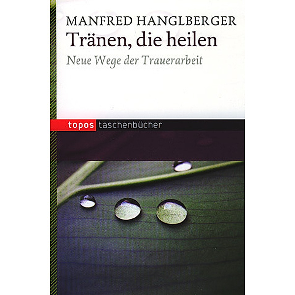 Tränen, die heilen, Manfred Hanglberger