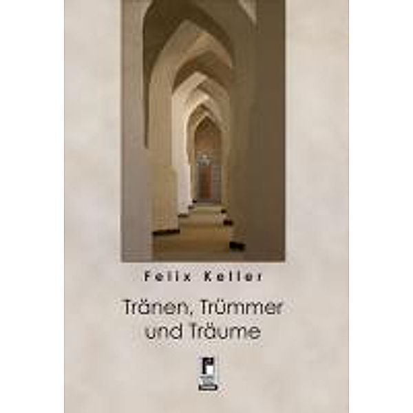 Tränen, Trümmer und Träume, Felix Keller