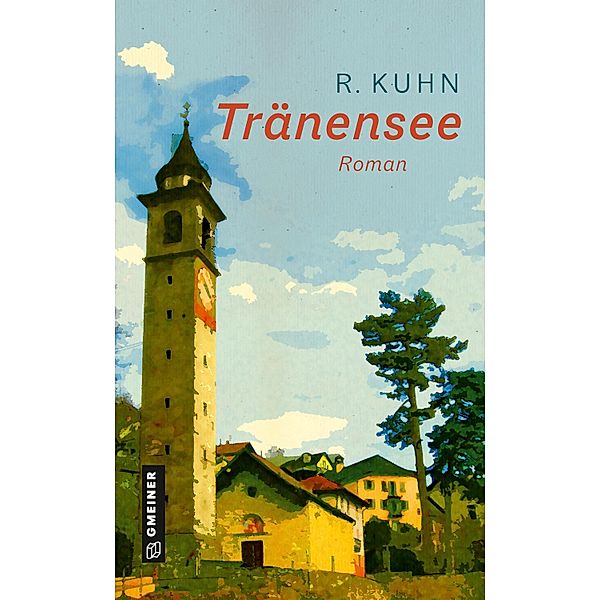 Tränensee / Romane im GMEINER-Verlag, R. Kuhn