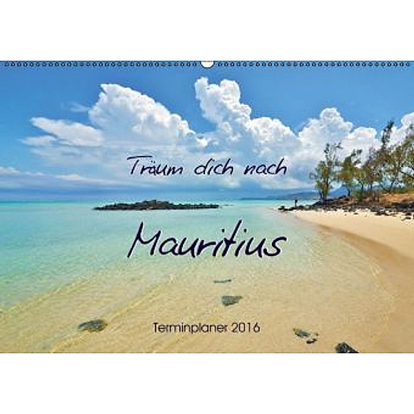 Träum dich nach Mauritius (Wandkalender 2016 DIN A2 quer), Jutta Heußlein