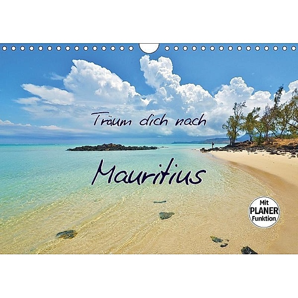 Träum dich nach Mauritius (Wandkalender 2017 DIN A4 quer), Jutta Heußlein