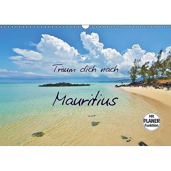 Träum dich nach Mauritius (Wandkalender 2018 DIN A3 quer) Dieser erfolgreiche Kalender wurde dieses Jahr mit gleichen Bi, Jutta Heußlein