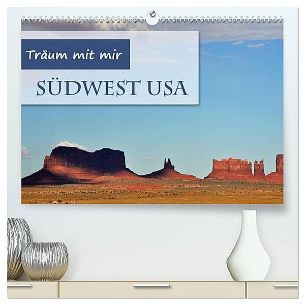 Träum mit mir - Südwest USA (hochwertiger Premium Wandkalender 2024 DIN A2 quer), Kunstdruck in Hochglanz, Doris Krüger