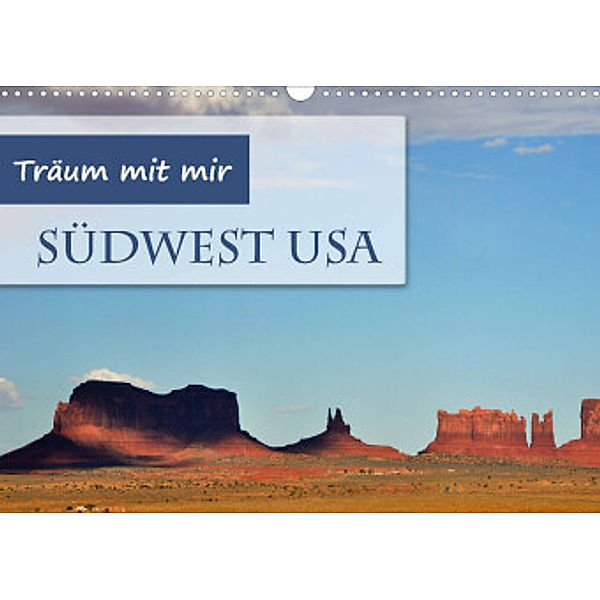 Träum mit mir - Südwest USA (Wandkalender 2022 DIN A3 quer), Doris Krüger