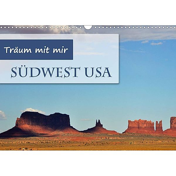 Träum mit mir - Südwest USA (Wandkalender 2023 DIN A3 quer), Doris Krüger