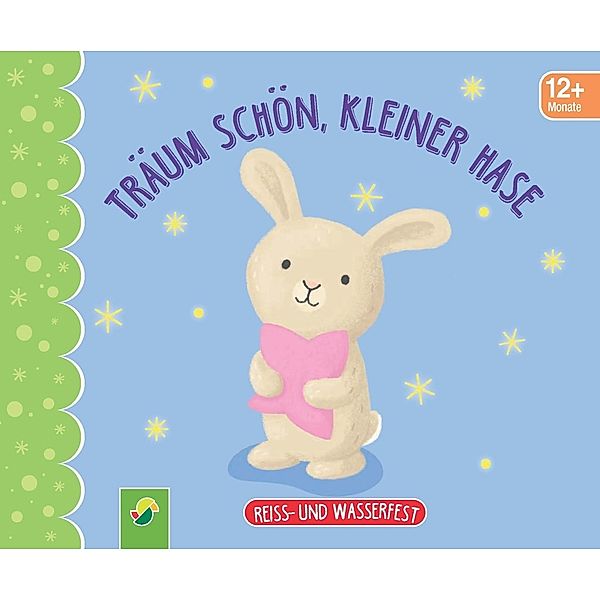 Träum schön, kleiner Hase. Reiss- und wasserfest für Kinder ab 12 Monaten