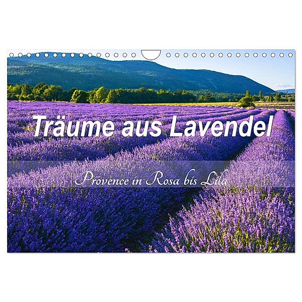 Träume aus Lavendel, Provence in Rosa bis Lila (Wandkalender 2024 DIN A4 quer), CALVENDO Monatskalender, Jürgen Feuerer