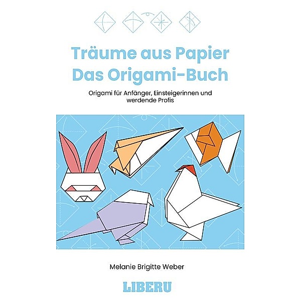 Träume aus Papier - Das Origami-Buch, Melanie Brigitte Weber
