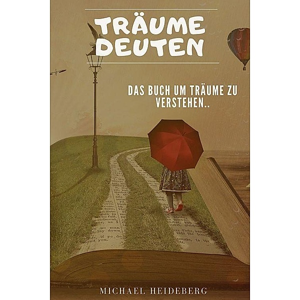 Träume deuten: Das Buch um Ihre Träume zu verstehen, Michael Heideberg