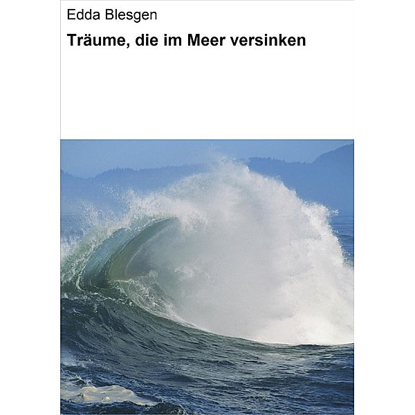 Träume, die im Meer versinken, Edda Blesgen