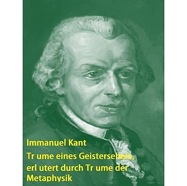 Träume eines Geistersehers, erläutert durch Träume der Metaphysik / Spartacus Books, Immanuel Kant