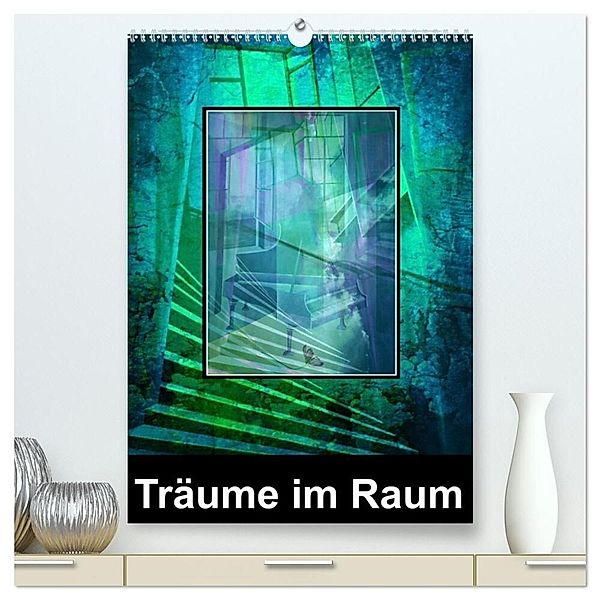 Träume im Raum (hochwertiger Premium Wandkalender 2025 DIN A2 hoch), Kunstdruck in Hochglanz, Calvendo, Gertrud Scheffler