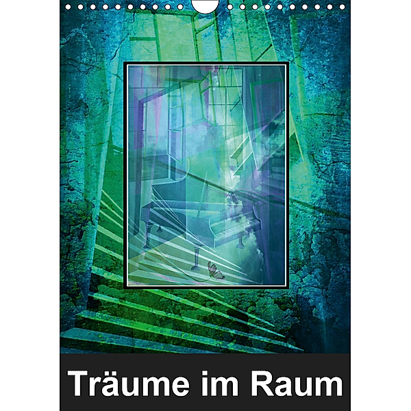 Träume im Raum (Wandkalender 2019 DIN A4 hoch), Gertrud Scheffler