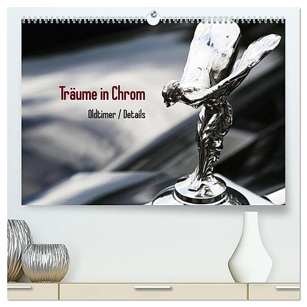 Träume in Chrom - Oldtimer Details (hochwertiger Premium Wandkalender 2024 DIN A2 quer), Kunstdruck in Hochglanz, Thomas Endl / Histonauten