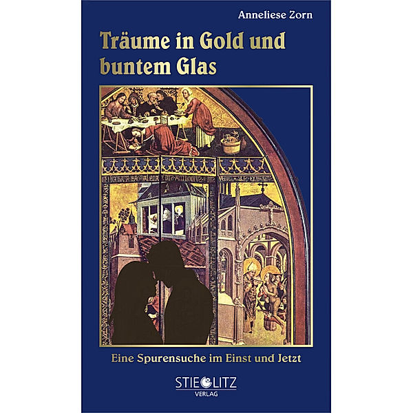 Träume in Gold und buntem Glas, Anneliese Zorn